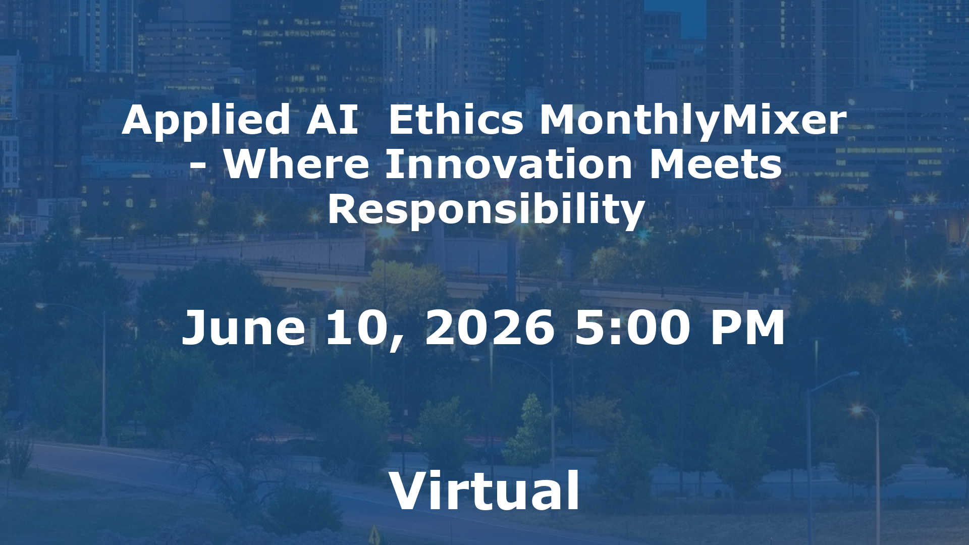 Applied AI  Ethics MonthlyMixer - Where Innovation Meets Responsibility event image
